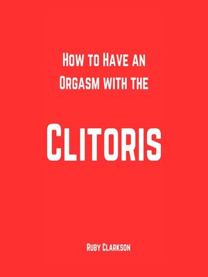 cover image of How to Have an Orgasm with the Clitoris